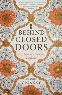 bokomslag Behind Closed Doors: At Home in Georgian England