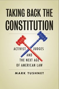 bokomslag Taking Back the Constitution: Activist Judges and the Next Age of American Law