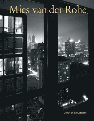 Dietrich Neumann - Mies van der Rohe, Inbunden