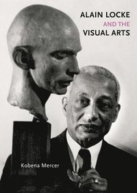 bokomslag Alain Locke and the Visual Arts
