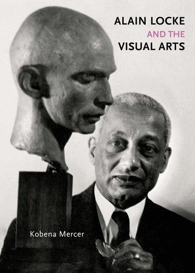 Kobena Mercer - Alain Locke and the Visual Arts, Inbunden