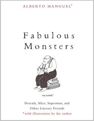 Alberto Manguel - Manguel, A: Fabulous Monsters, Inbunden