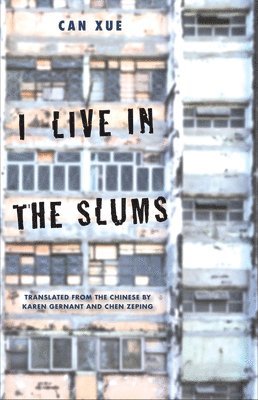 Can Xue - I Live in the Slums, Inbunden