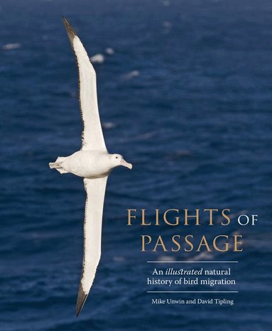 Mike Unwin, David Tipling - Flights of Passage, Inbunden