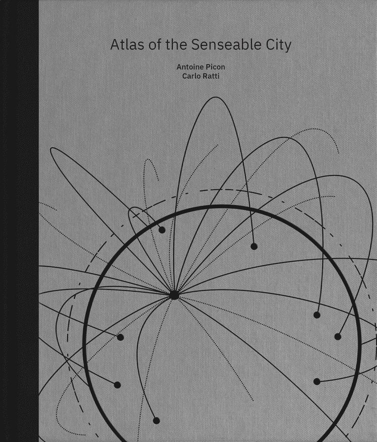 Antoine Picon, Carlo Ratti - Atlas of the Senseable City, Inbunden