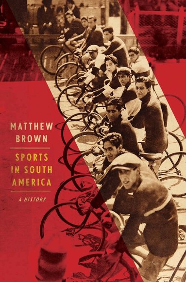Matthew Brown - Sports in South America, Inbunden