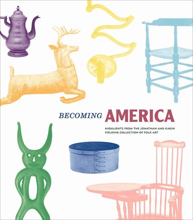 John Demos, Jonathan Fielding, Karin Fielding, Robin Jaffee Frank, Stacy C Hollander, Christina Nielsen, Sumpter Priddy III, Elizabeth V. Warren, David Wheatcroft, James Glisson - Becoming America, Inbunden
