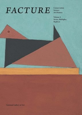 bokomslag Facture: Conservation, Science, Art History: Volume 4: Series, Multiples, Replicas Volume 4