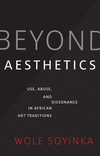 Wole Soyinka - Beyond Aesthetics, Inbunden