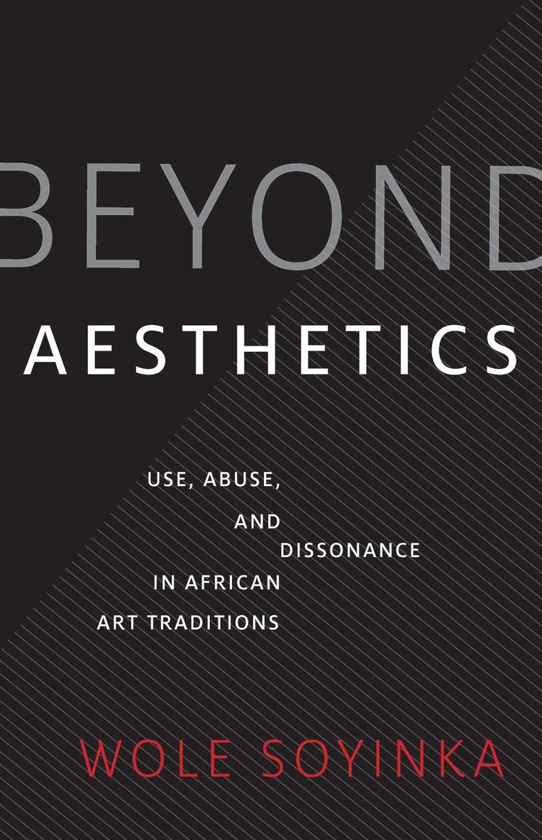 Wole Soyinka - Beyond Aesthetics, Inbunden
