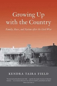 bokomslag Growing Up with the Country: Family, Race, and Nation After the Civil War