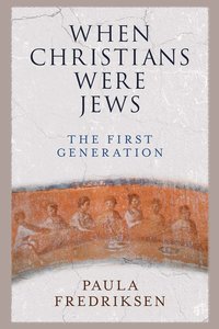 bokomslag When Christians Were Jews: The First Generation