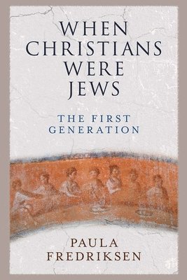 Paula Fredriksen - When Christians Were Jews, Häftad