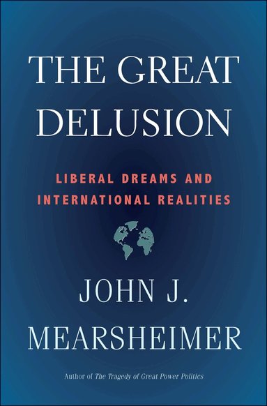 John J. Mearsheimer - Great Delusion, Häftad