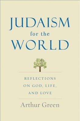 Arthur Green - Judaism for the World, Inbunden