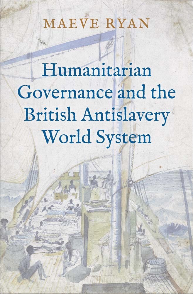 Maeve Ryan - Humanitarian Governance and the British Antislavery World System, Inbunden