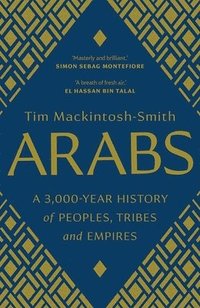 bokomslag Arabs: A 3,000-Year History of Peoples, Tribes and Empires