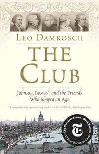 bokomslag The Club: Johnson, Boswell, and the Friends Who Shaped an Age