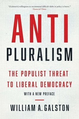 William a. Galston - Anti-Pluralism: The Populist Threat to Liberal Democracy, Häftad