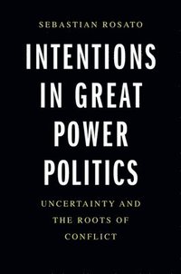 bokomslag Intentions in Great Power Politics