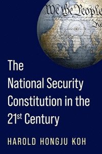 bokomslag The National Security Constitution in the Twenty-First Century