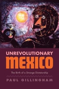bokomslag Unrevolutionary Mexico