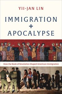 bokomslag Immigration and Apocalypse