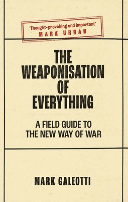 WEAPONISATION OF EVERYTHING