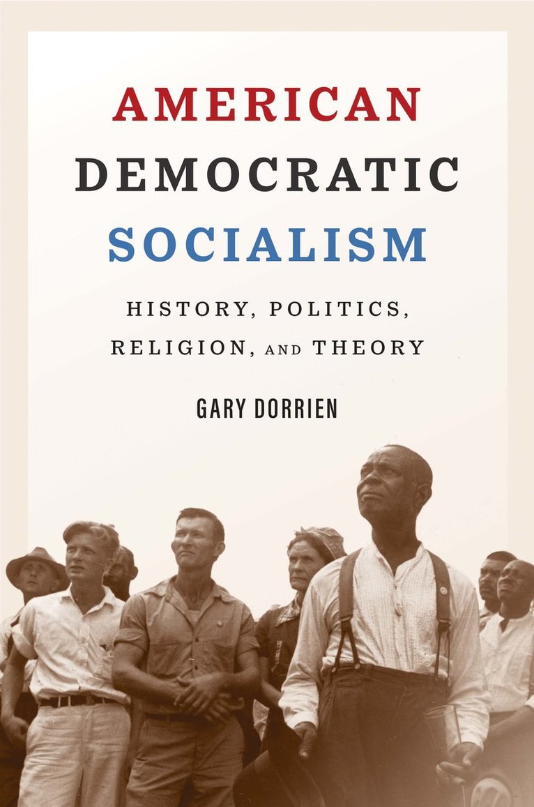 Gary Dorrien - American Democratic Socialism, Inbunden