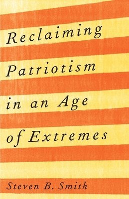 Reclaiming Patriotism in an Age of Extremes 1