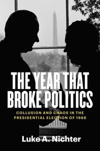 bokomslag The Year That Broke Politics