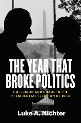 bokomslag Nichter, L: Year That Broke Politics