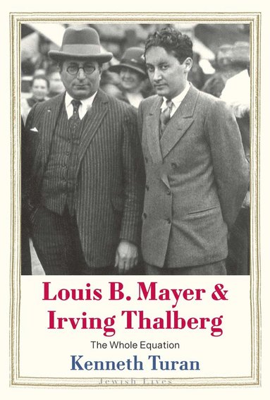 bokomslag Louis B. Mayer and Irving Thalberg