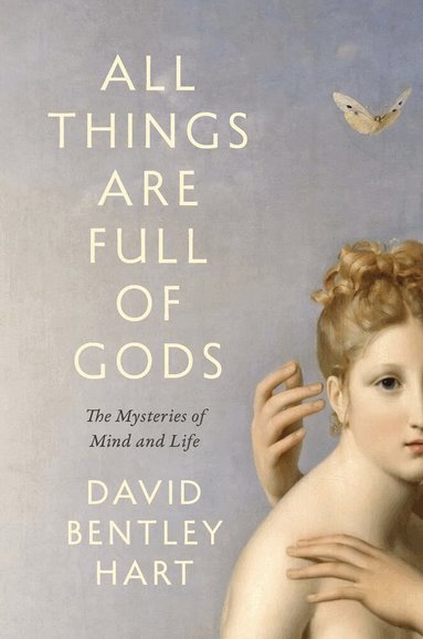 David Bentley Hart - All Things Are Full of Gods, Inbunden