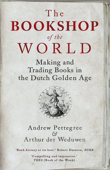 Andrew Pettegree, Arthur der Weduwen - Bookshop of the World, Häftad