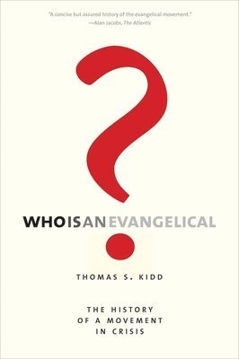 Thomas S. Kidd, Thomas S Kidd - Who Is an Evangelical?: The History of a Movement in Crisis, Häftad