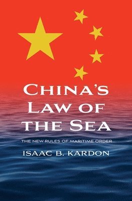 Isaac B. Kardon, Isaac B Kardon - China’s Law of the Sea, Inbunden