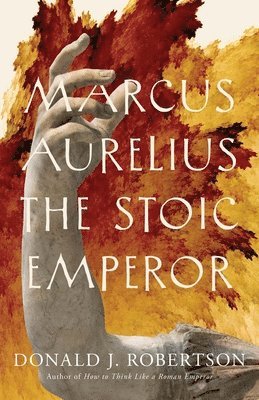Donald J. Robertson - Marcus Aurelius, Inbunden