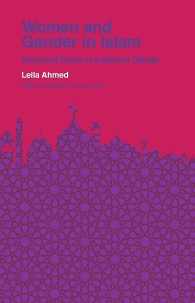 Leila Ahmed - Women and Gender in Islam, Häftad
