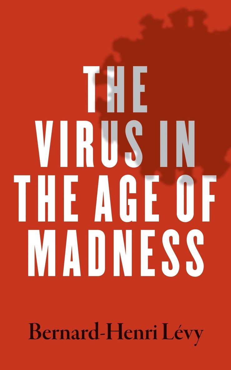 Bernard-Henri Levy - Virus in the Age of Madness, Häftad