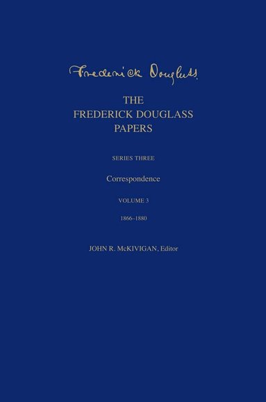Frederick Douglass, John R. Kaufman-McKivigan - Frederick Douglass Papers, Inbunden