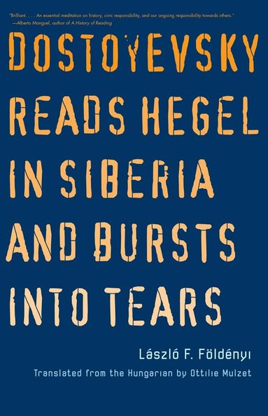 Laszlo F. Foldenyi - Dostoyevsky Reads Hegel in Siberia and Bursts into Tears, Häftad