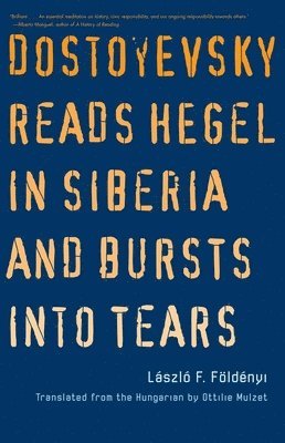 Dostoyevsky Reads Hegel in Siberia and Bursts into Tears 1