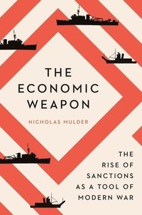 bokomslag The Economic Weapon: The Rise of Sanctions as a Tool of Modern War