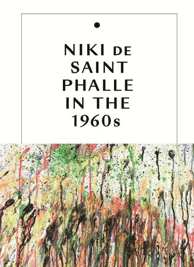 Jill Dawsey, Michelle White - Niki de Saint Phalle in the 1960s, Inbunden
