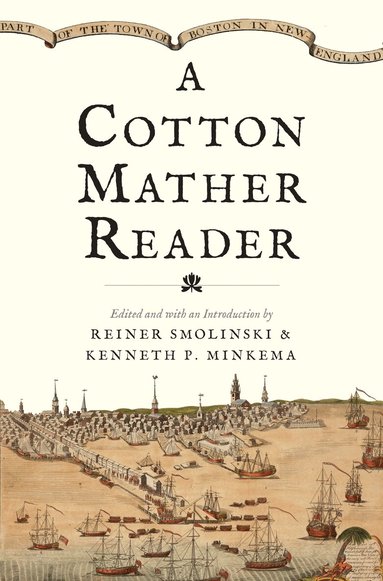 Cotton Mather, Reiner Smolinski, Kenneth P. Minkema - Cotton Mather Reader, Häftad