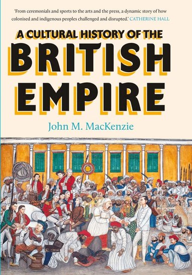 John MacKenzie - Cultural History of the British Empire, Inbunden