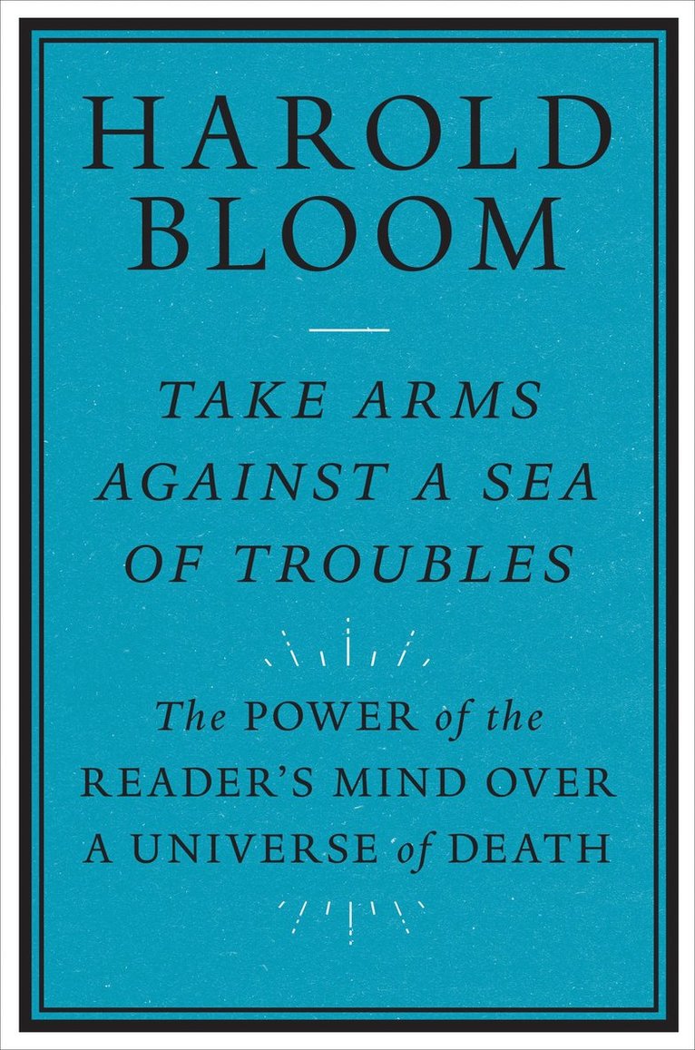 Harold Bloom - Take Arms Against a Sea of Troubles, Häftad