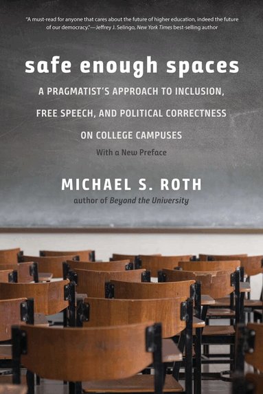 Michael S. Roth - Safe Enough Spaces, Häftad