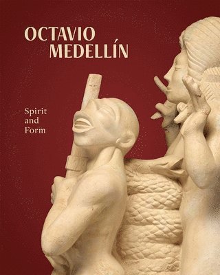 Mark A. Castro - Octavio Medellin: Spirit and Form, Häftad